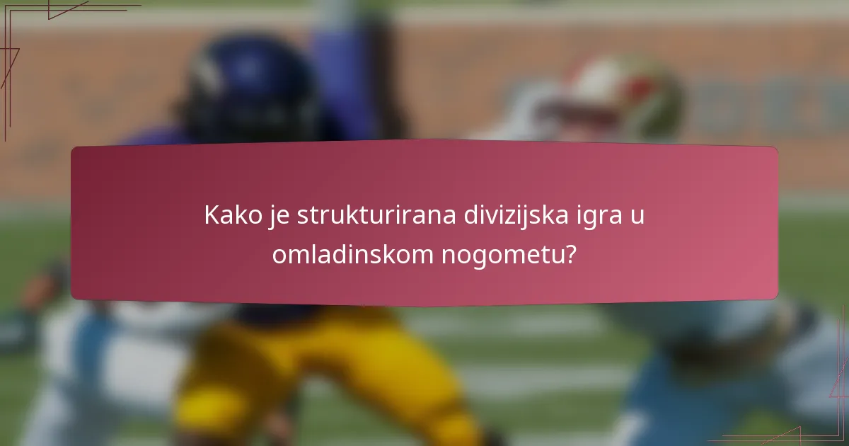 Kako je strukturirana divizijska igra u omladinskom nogometu?
