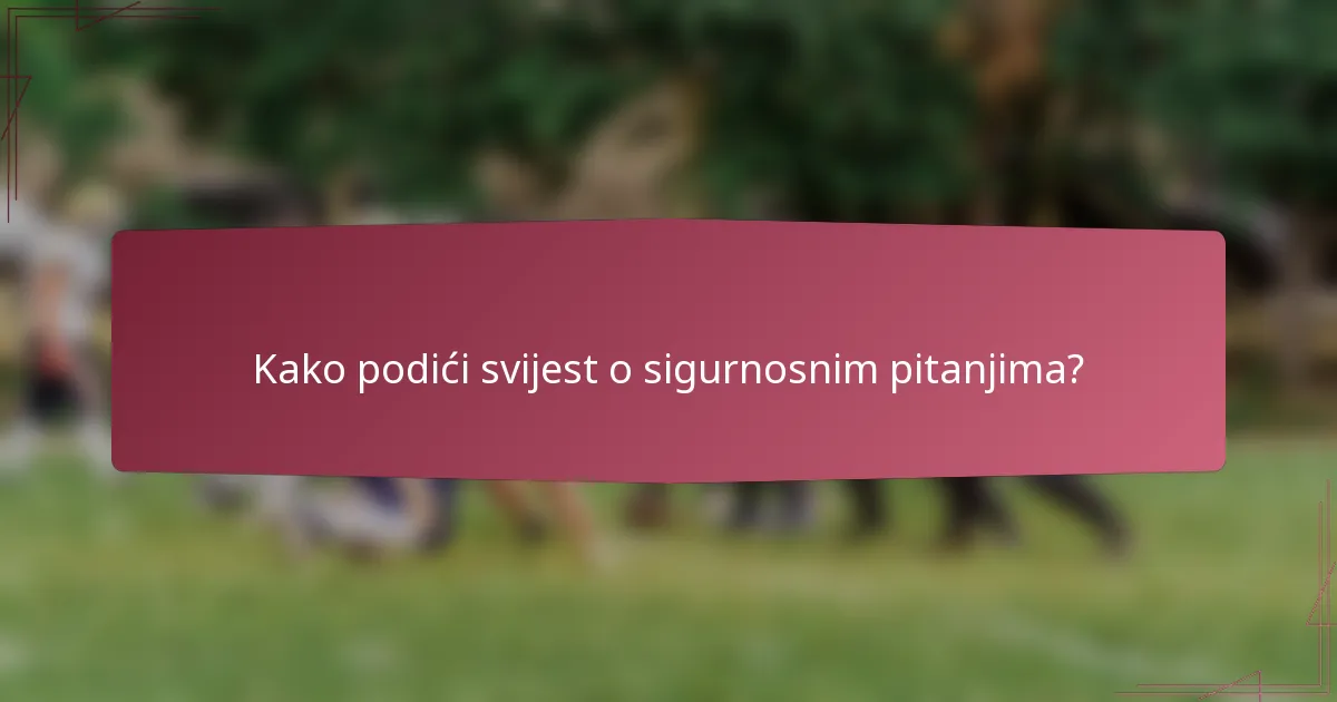 Kako podići svijest o sigurnosnim pitanjima?