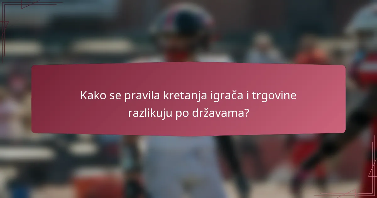 Kako se pravila kretanja igrača i trgovine razlikuju po državama?