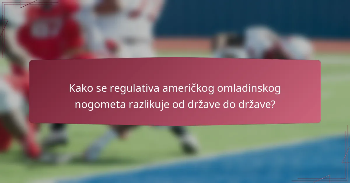 Kako se regulativa američkog omladinskog nogometa razlikuje od države do države?