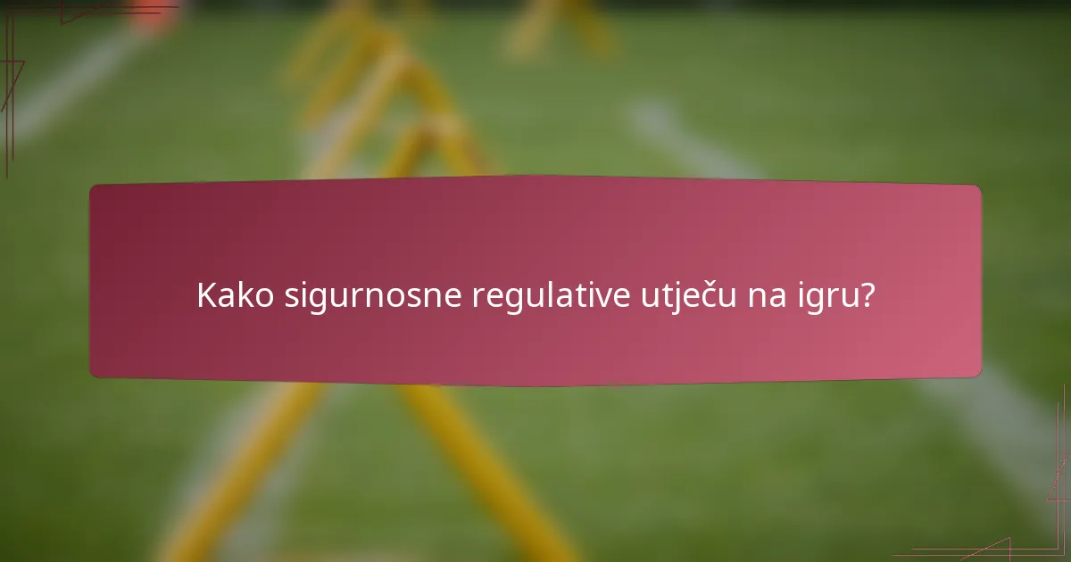 Kako sigurnosne regulative utječu na igru?