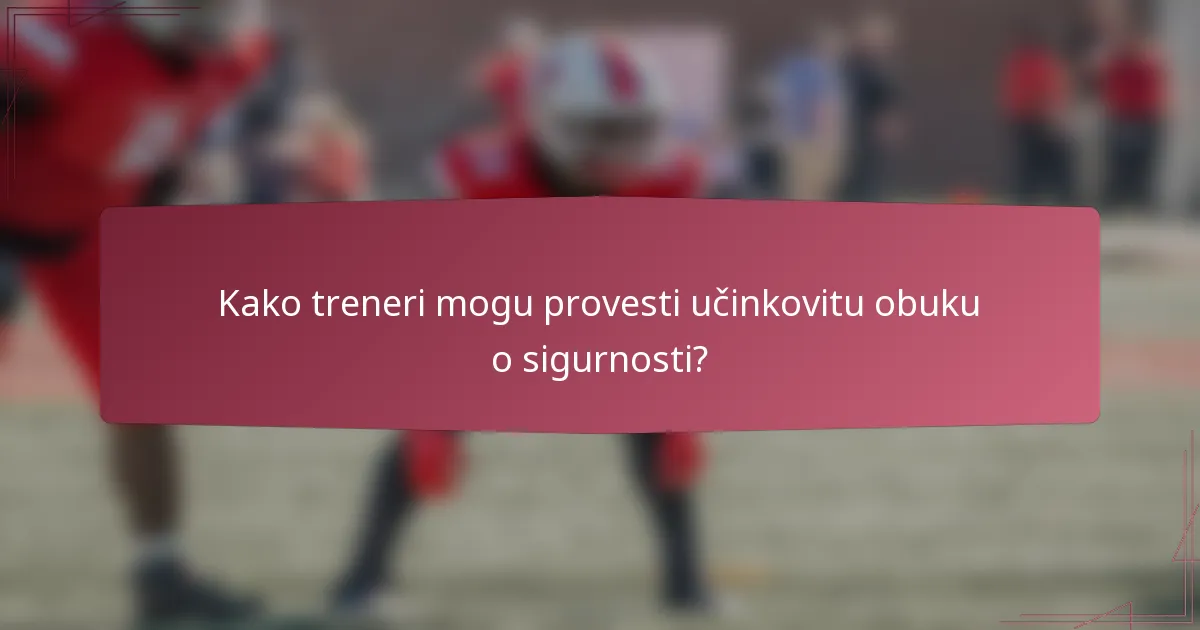 Kako treneri mogu provesti učinkovitu obuku o sigurnosti?