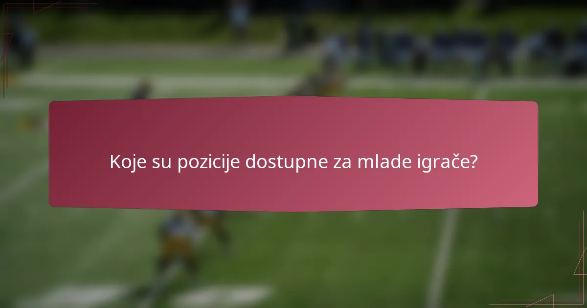 Koje su pozicije dostupne za mlade igrače?