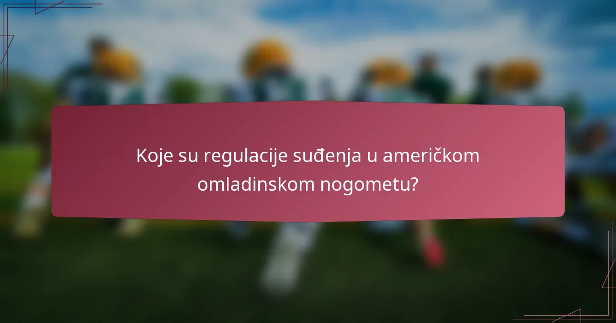 Koje su regulacije suđenja u američkom omladinskom nogometu?