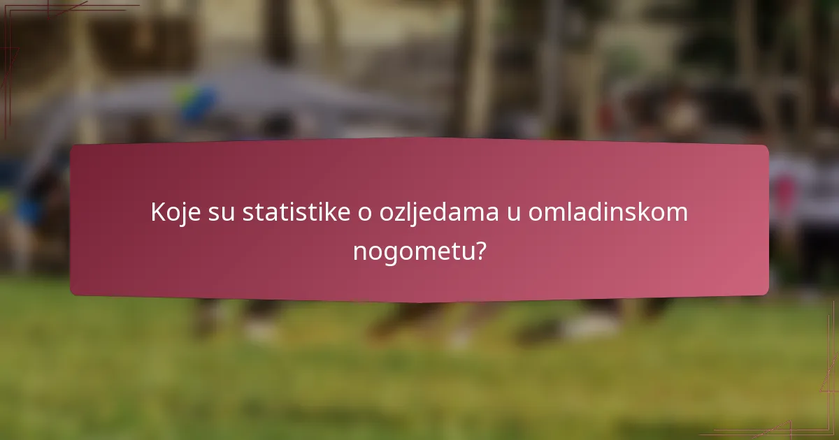 Koje su statistike o ozljedama u omladinskom nogometu?
